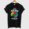 I Get Psyched for Psychology T-Shirt