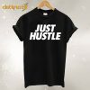 Just Hustle T-Shirt