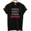 Kinda Sweet Kinda Savage T-Shirt