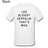 Led Bloody Zeppelin That's Who Back T-shirt