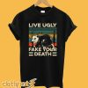 Live Ugly Fake Your Death Retro Vintage T-Shirt