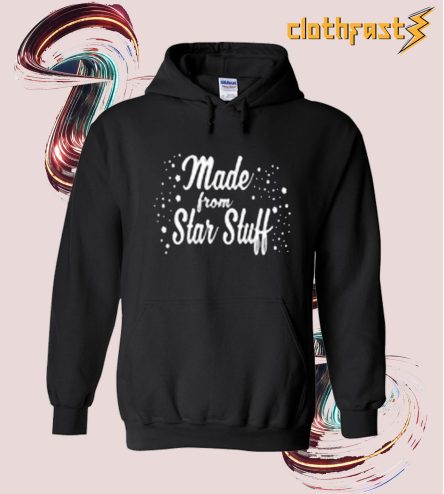 Made From Star Stuff Hoodie