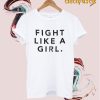 fight like a girl t-shirt