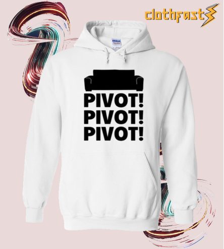 Pivot Pivot Pivot! Hoodie