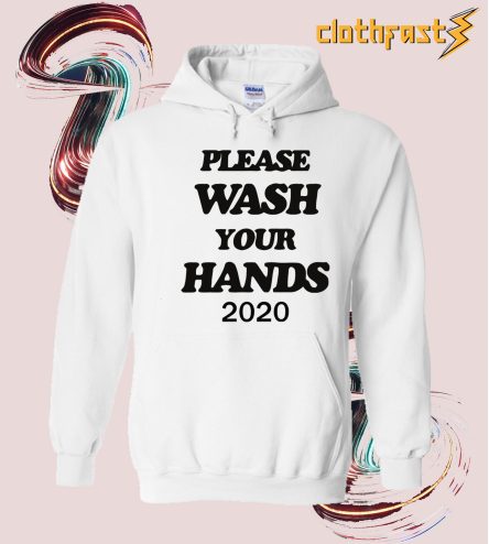 Please Wash Your Hands 2020 Hoodie