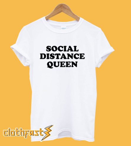 Social Distance Queen T-Shirt