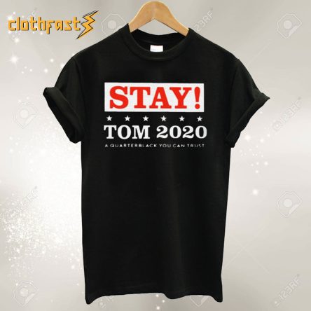 Stay Tom 2020 Tom Brady T-Shirt