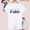 Take Me To Paris T-Shirt