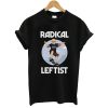 Bernie Sanders 2020 Radical Leftist T Shirt