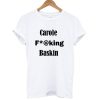 Carole F*@king Baskin T-Shirt