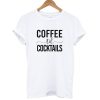 Coffee Til Cocktails T-Shirt