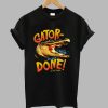 Gator Done T-Shirt