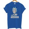 I'm Not Arguing Rick And Morty T-Shirt