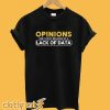 Opinions Only Exist Because Trend Analyst T-shirt