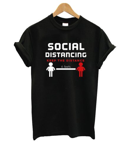 Social distancing keep the distance 6 feets T-Shirt