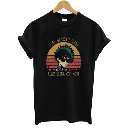 That Wasnt Very Plus Ultra of You Boku no Hero Academia T-Shirt