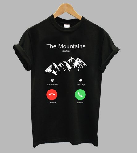 The Mountains Is Calling T-Shirt