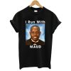 I Run With Maud Black T-Shirt