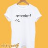 Remember? No T Shirt