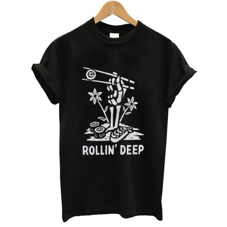 Rollin Deep T-Shirt