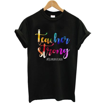 Teacher Strong Quaranteach T-Shirt