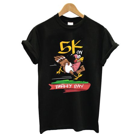 5K On Turkey Day Race Thanksgiving For Turkey Trot Runners T shirt