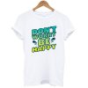 Don’t Worry Be Happy T-Shirt