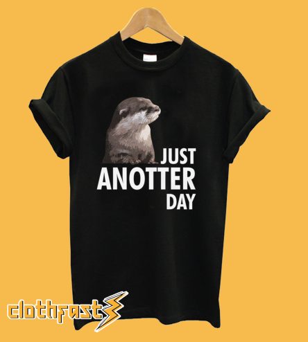 Just Anotter Day T-Shirt