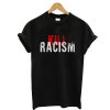 Kill Racism T Shirt