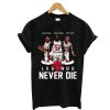 Legend Never Die Denis Rooman T-Shirt
