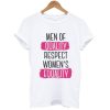 Men Of Quality Respect Women’s Equality T-Shirt