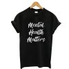 Mental Health Matters Awereness T-Shirt