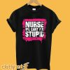 Nurse cant fix stupid T-Shirt