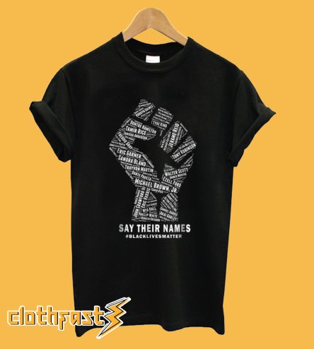 The First Say Their Names Black Lives Matter T-Shirt