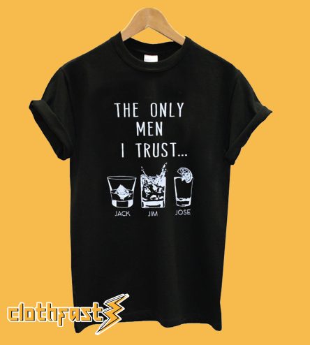 The Only Men I Trust T-Shirt