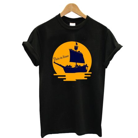 This is fine burning ship T-Shirt