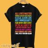 All lives matter Women already have rights Illegal aliens are T-shirt