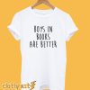 Boys In Books Are Better T-Shirt