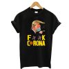 Donald Trump Fuck Corona 2020 T-Shirt
