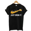 Just Drink It Parody T-Shirt