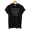 Kurt Cobain Quotes T-Shirt