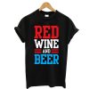 RED WINE AND BEER T Shirt