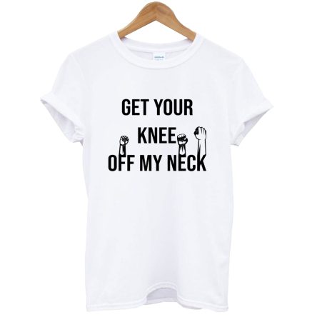 Take Your Knee off My Neck T Shirt