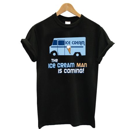The Ice Cream Man Is Coming T-Shirt
