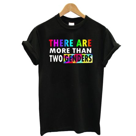 There are More than Two Genders T-Shirt
