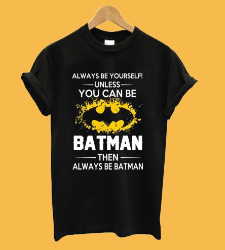 Always Be Batman T-Shirt