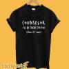 Counselor I'll Be There For You From 6 Feet Away T-Shirt