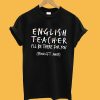 English Teacher I'll Be There For You From 6ft Away T-Shirt