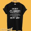 I’m Not Clumsy It’s Just The Floor Hates Me The Tables And Chairs T-Shirt