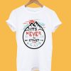 It's Never Too Late T-Shirt